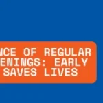 The Importance of Regular Health Screenings Early Detection Saves Lives
