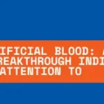 Universal Artificial Blood A Life Saving Breakthrough India Must Pay Attention To