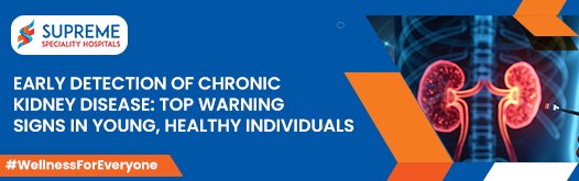 Early Detection of Chronic Kidney Disease: Top Warning Signs in Young, Healthy Individuals